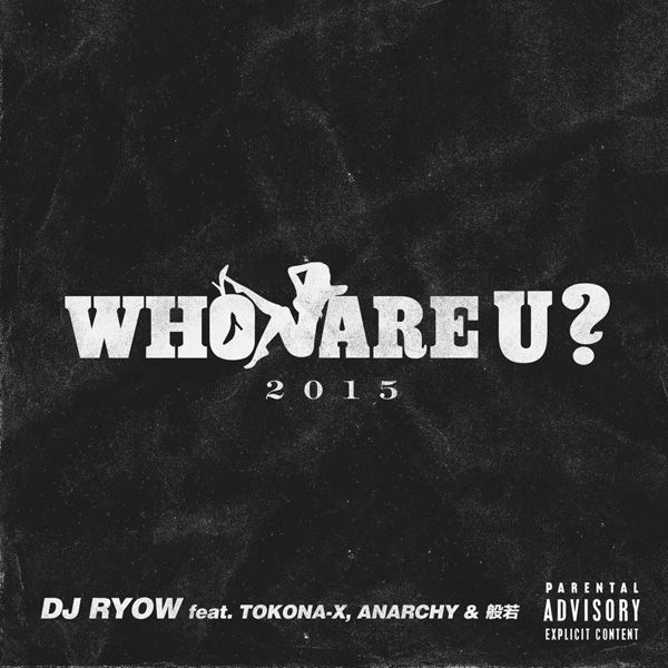 WHO ARE U ? 2015 feat. TOKONA-X, ANARCHY & 般若